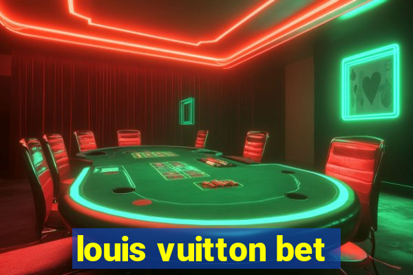 louis vuitton bet